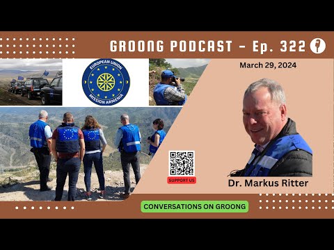 Markus Ritter - The European Union Mission in Armenia | Ep 322 - Mar 29, 2024