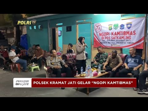 PRESISI UPDATE: POLSEK KRAMAT JATI GELAR &ldquo;NGOPI KAMTIBMAS&rdquo; 19/07/2024 18.00