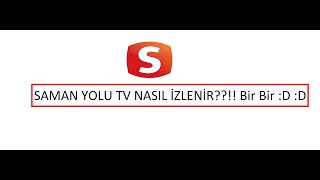 SAMAN YOLU TV- DONMADAN TAKILMADAN İZLEMEK İÇİN!!!