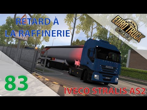 [Euro Truck Simulator 2] Episode n°83 : Iveco Stralis AS2 | Retard à la raffinerie