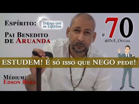 DcE 070 - Pai Benedito de Aruanda - Astral, bloqueio e incorporação - Ame a si mesmo puramente!