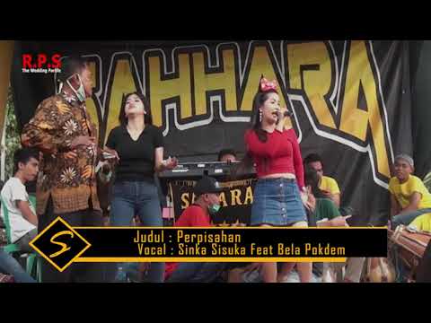 SAHARA ENTERTAINMENT - PERPISAHAN - SINKA SISUKA FEAT BELA POKDEM
