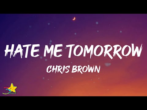 Chris Brown - Hate Me Tomorrow (Lyrics)