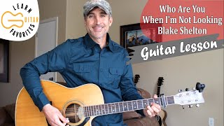 Who Are You When I&#39;m Not Looking - Blake Shelton | Guitar Tutorial