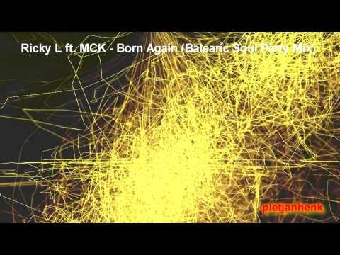Ricky L feat MCK - Born Again (Balearic Soul Party Mix)