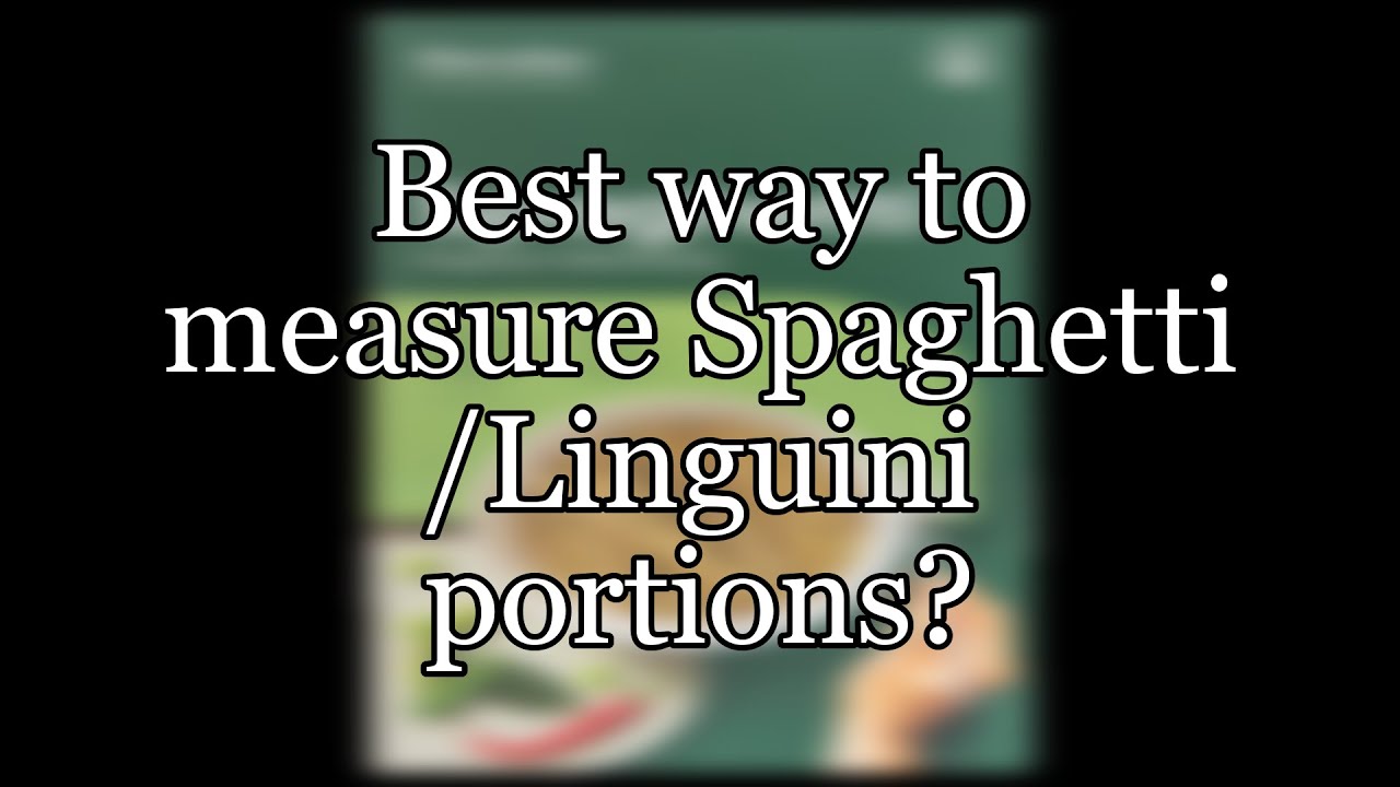 Best way to measure Spaghetti/Linguini portions?