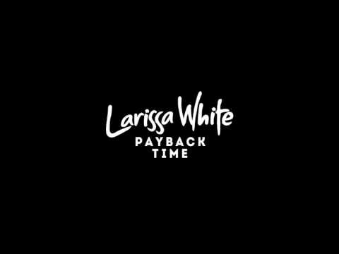 Larissa White - Payback Time