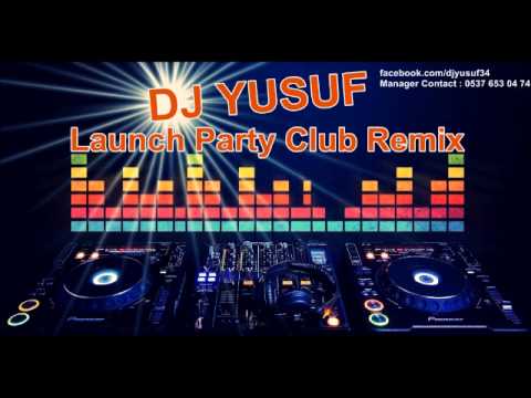 Dj Yusuf - Launch Party ( Club Remix )
