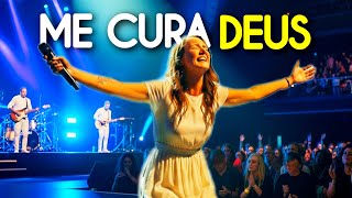ME CURA DEUS – Adoração Que Restaura a Alma – Acalma o coração e Trás Paz - Louvor
