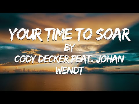 Your Time to Soar (Lyric Video) // Cody Decker feat. Johan Wendt