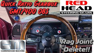 GMT/400 OBS Chevy ReadHead Gear Box & Cunningham Machine Steering Shaft Rag Joint Delete.