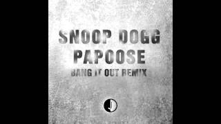 Papoose &amp; Snoop Dogg - Bang it out remix