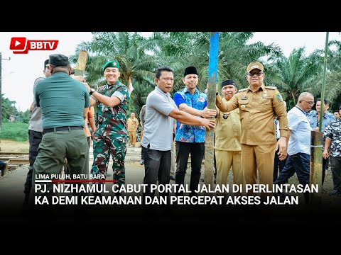 PJ NIZHAMUL CABUT PORTAL JALAN DI PERLINTASAN KA DEMI KEAMANAN DAN PERCEPAT AKSES JALAN