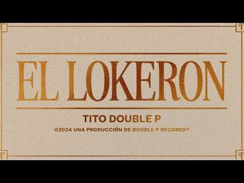 EL LOKERON - Tito Double P (2024)