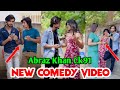 Abraz Khan New Comedy Video | Abraz Khan and Mujassim Khan New Funny Video | Part #390