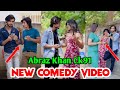 Abraz Khan New Comedy Video Abraz Khan And Mujassim Khan New Funny Video Part 390