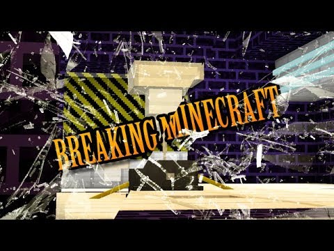 BREAKING MINECRAFT