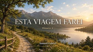ESTA VIAGEM FAREI (Hinário 4) - Samuel Gabriel - Hino 326 CCB