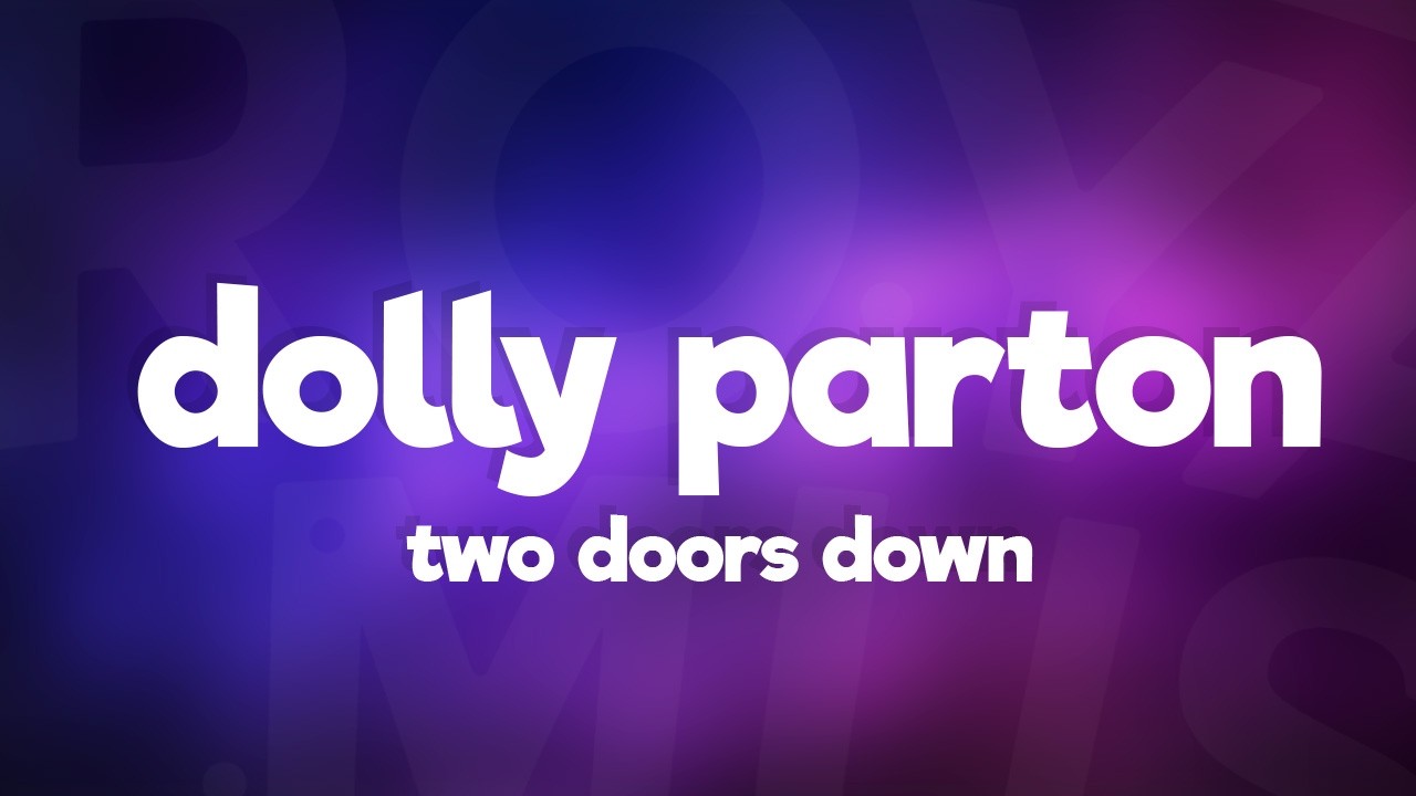 Dolly Parton - Two Doors Down (Lyrics)
