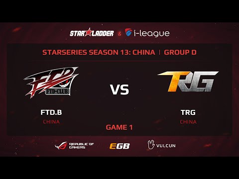 FTD.B vs TRG, StarSeries 13 China, Game 1
