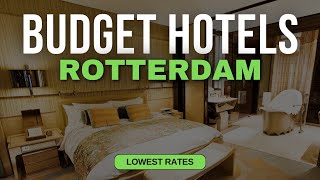 Best Budget Hotels in Rotterdam | Top 10 Hotels in Rotterdam