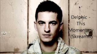 Delphic - This Momentary (Skreamix)