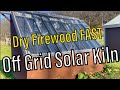 Off Grid Solar Kiln Overview - How to dry firewood fast - How to season firewood quickly