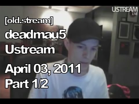 [old.stream] Deadmau5 Ustream - April 3, 2011 [04/03/2011] (Part 1/2)