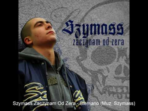Szymass Zaczynam Od Zera - Siemano (Muz. Szymass)