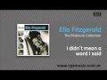 Ella Fitzgerald - I didn´t mean a word I said
