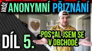 Anonymní přiznání - Díl 5. - Vykakán v obchodě