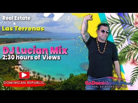 DJ Lucian Mix | Go Dominican Life | 2:30 hours of  Views of Las Terrenas