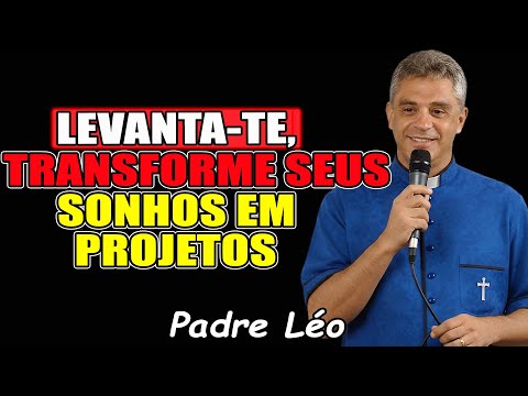 Levanta-Te, Transforme Seus Sonhos Em Projetos - Padre Léo 2026