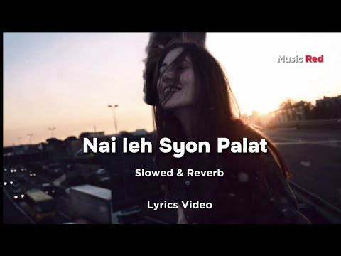 NAI LEH SYON PALAT - Slowed & Reverb | Lyrics Video _ Monmi (Bass Boasted) 🎧