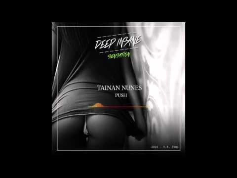Tainan Nunes  - Push (V.A Deep Insane Rec)