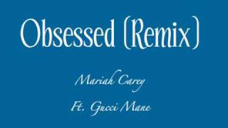 Mariah Carey ft. Gucci Mane- Obsessed Remix [ lyrics ]