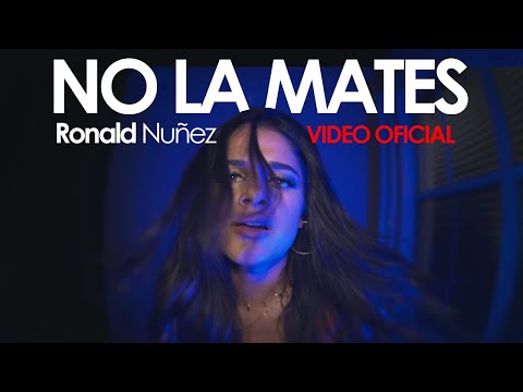 Ronald Nuñez - No La Mates (Official Video)
