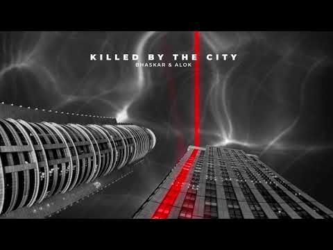 Bhaskar & Alok - Killed By The City (Official Visualizer)