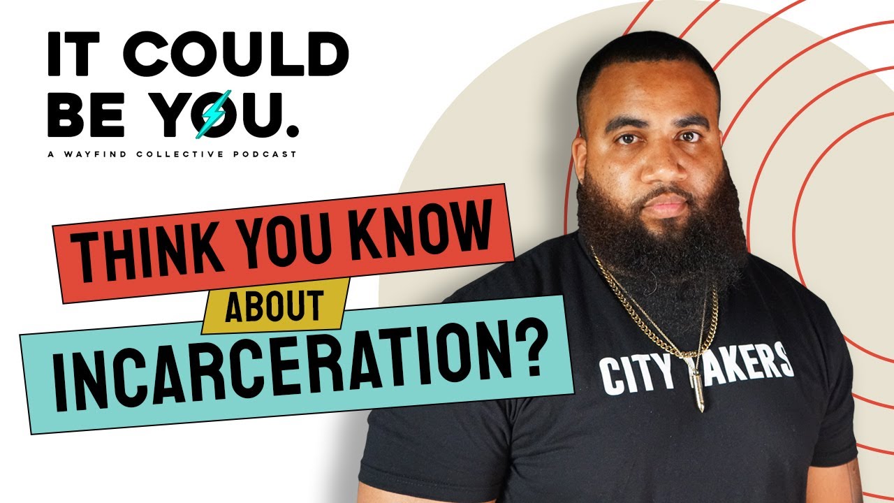 IT COULD BE YOU: Incarceration