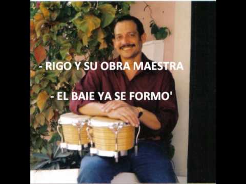 RIGO Y SU OBRA MAESTRA - EL BAILE YA SE FORMO'