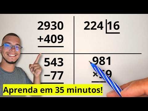 ADIÇÃO, SUBTRAÇÃO, MULTIPLICAÇÃO E DIVISÃO EM 35 MINUTOS