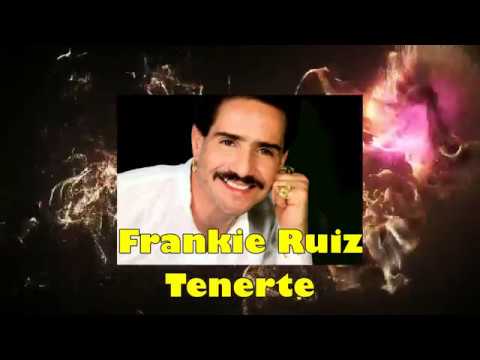 Tenerte - Frankie Ruiz - (Letra)