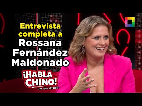 Habla Chino - AGO 13 - ENTREVISTA COMPLETA A ROSSANA FERNÁNDEZ MALDONADO | Willax