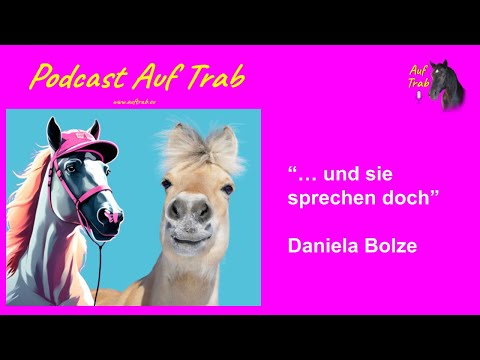 Daniela Bolze: ... und sie sprechen doch! Wie Pferde mit uns kommunizieren.