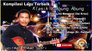 Download lagu Klasik Lampung Supirman AS 2022 - Kompilasi Lagu Terbaik Lampung mp3