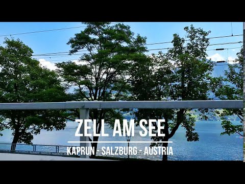 Sidetrip in Zell am See - Lake Zell |  Kaprun - Salzburg Austria | July 2020