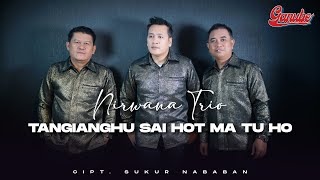 Download lagu TANGIANGKU SAI HOT MA TU HO - NIRWANA TRIO & GANUBE mp3