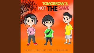 Tomorrow`s Not the Same (feat. Ket Meth &amp; Ts Geneses)