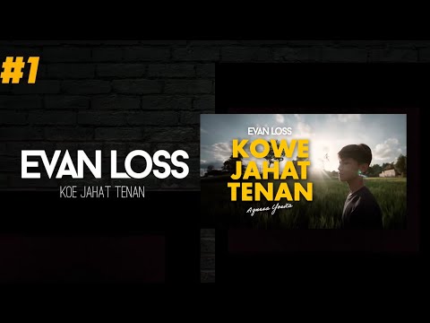 KOWE JAHAT TENAN - Evan loss Ft.Agnesa Yosita (OFFICIAL MUSIC VIDEO)