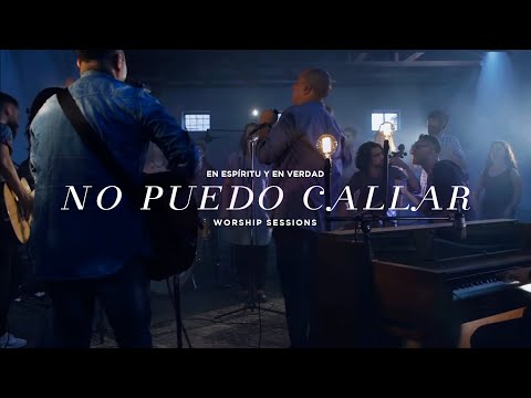 En Espíritu Y En Verdad - No Puedo Callar (Worship Sessions)